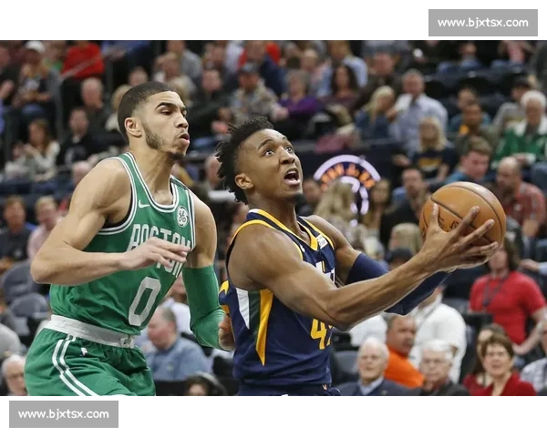 爵士对决凯尔特人东西强队碰撞引爆赛场焦点之夜攻防博弈谁能主宰联盟格局